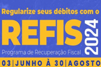 PROGRAMA DE RECUPERAÇÃO FISCAL - REFIS 2024, ACONTECERÁ EM MONTE SIÃO