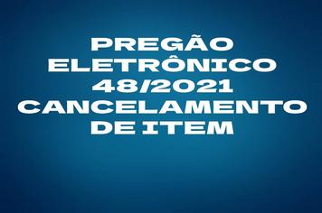 Pregão Eletrônico 48 2021 - Cancelamento de item