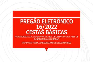 PREGÃO ELETRÔNICO N.º 016/2022 - CESTAS BÁSICAS