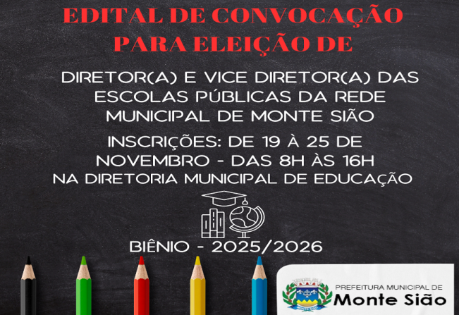 EDITAL DE CONVOCAÇÃO PARA ELEIÇÃO DE DIRETOR(A) E VICE DIRETOR(A) DA REDE PÚBLICA DE ENSINO MUNICIPAL DE MONTE SIÃO