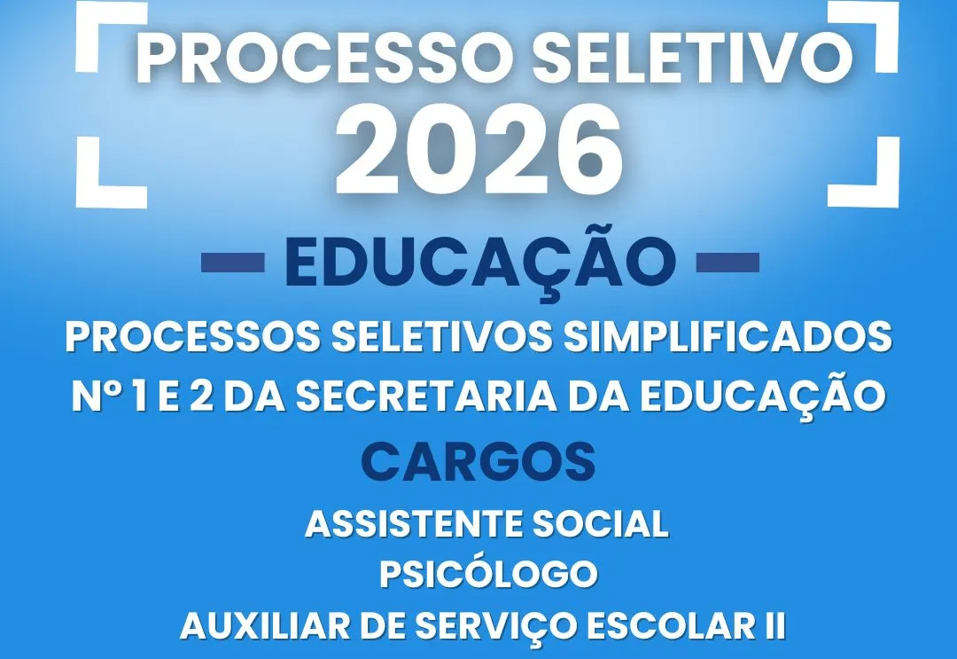 EDITAIS DE PROCESSOS SELETIVOS SIMPLIFICADOS PARA CONTRATAÇÃO DE ASSISTENTE SOCIAL, PSICÓLOGO E AUXILIAR DE SERVIÇO ESCOLAR II 