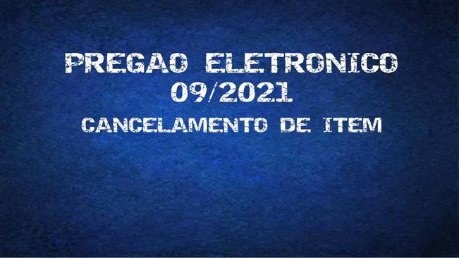 PREGÃO ELETRÔNICO 009 2021 - Despacho de cancelamento de item