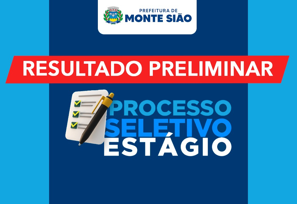 Resultado Preliminar do Processo Seletivo de Estagiários da Prefeitura Municipal de Monte Sião