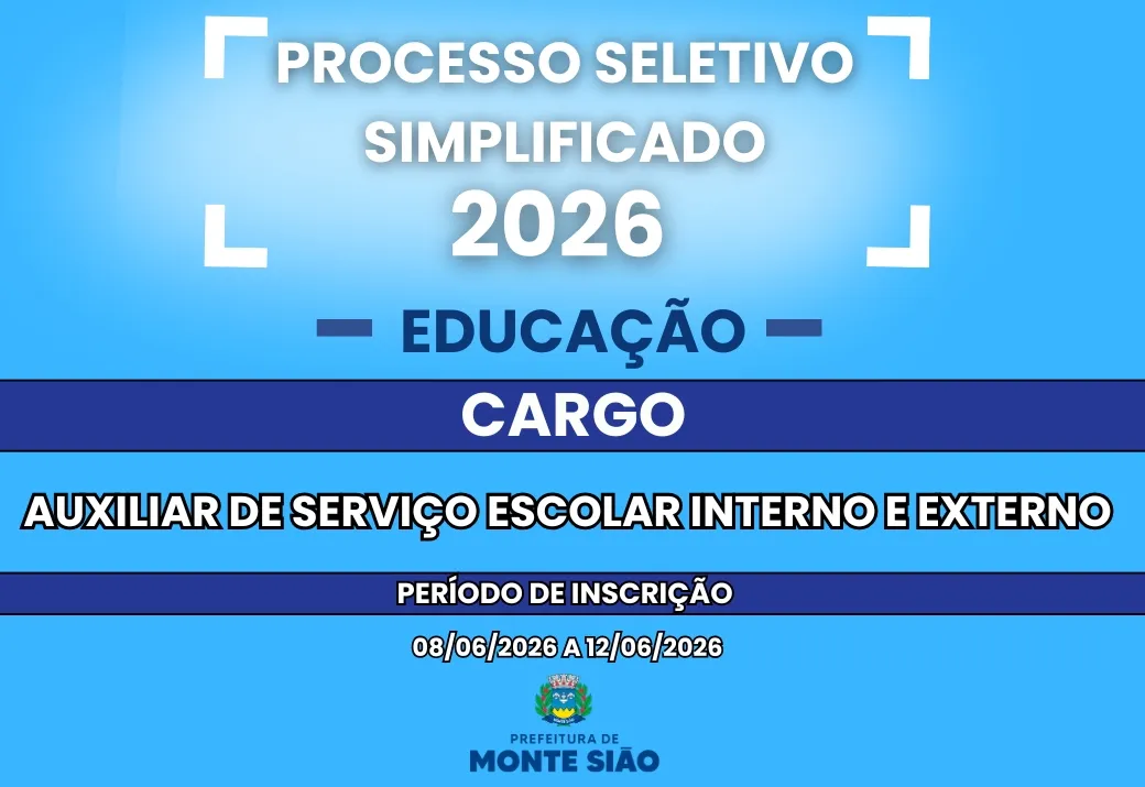 Edital nº 07 de Processo Seletivo Simplificado para contratação de Auxiliar de Serviço Interno e Externo da Secretaria de Educação de Monte Sião 